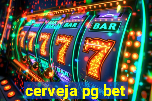 cerveja pg bet